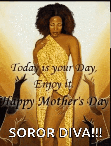 today is your day , enjoy it , happy mother 's day , soror diva