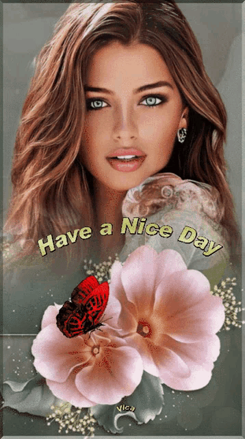 a picture of a woman and flowers with the words have a nice day