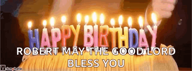 a happy birthday robert may the good lord bless you