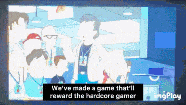 a cartoon of a group of people with the words we 've made a game that 'll reward the hardcore gamer at the bottom