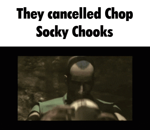 a picture of a man with the words they cancelled chop socky chooks on top