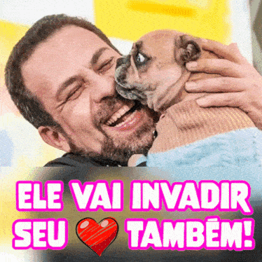 a man holding a dog with the words ele vai invadir seu também written below him