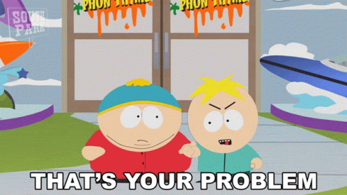 Thats Your Problem Eric Cartman GIF - Thats Your Problem Eric Cartman Butters Stotch GIFs