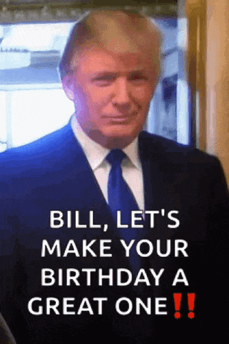 a picture of a man in a suit and tie that says " bill let 's make your birthday a great one "