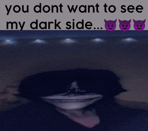 a picture of a black hole with the words " you dont want to see my dark side "
