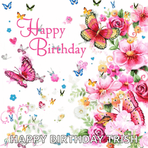 a birthday card with flowers and butterflies and the name trish