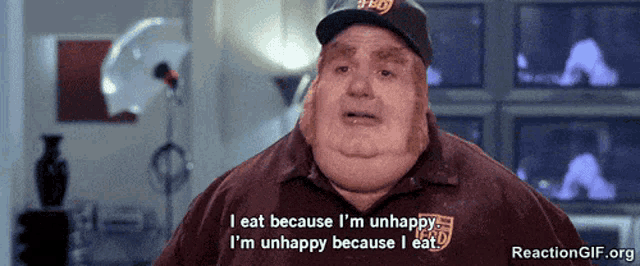 a fat man wearing a ups hat says " i eat because i 'm unhappy because i eat "