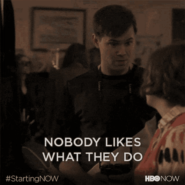 a man and a woman are standing next to each other and the man says nobody likes what they do