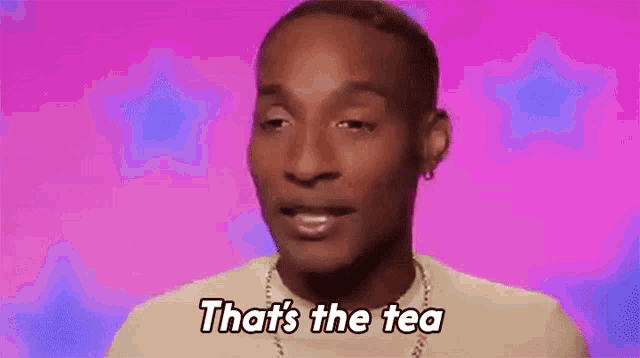 a man is saying that 's the tea on a pink and blue background .