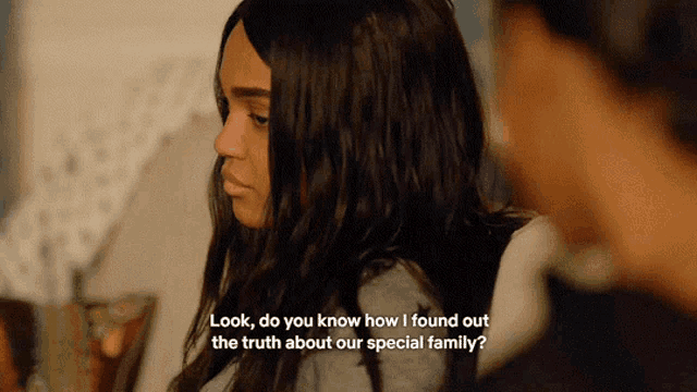 a woman is talking to a man with the words look do you know how i found out the truth about our special family