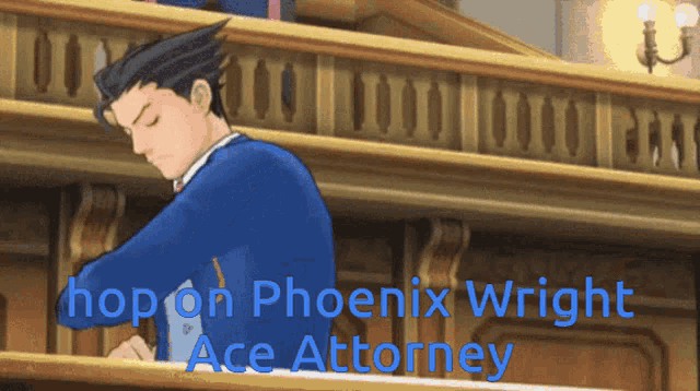 a man in a blue suit sits in a courtroom with the words hop on phoenix wright ace attorney