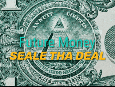 a dollar bill with the words future money seal the deal