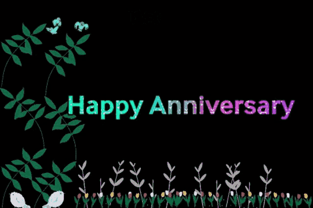 the words happy anniversary are surrounded by flowers and leaves on a black background