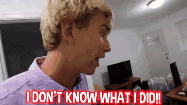 a man says " i don t know what i did " in red letters