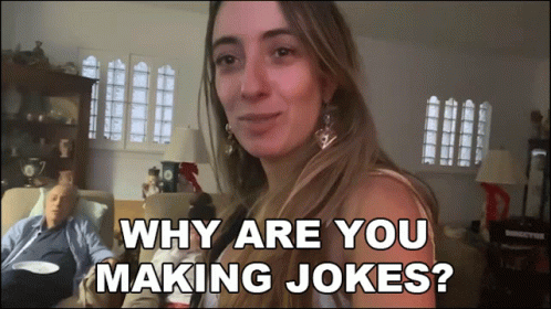 Why Are You Making Jokes Lauren Francesca GIF - Why Are You Making Jokes Lauren Francesca Iwantmylauren GIFs
