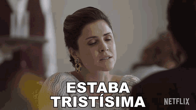 a netflix ad shows a woman and says estaba tristsima