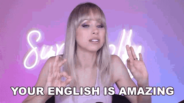 a blonde woman says your english is amazing