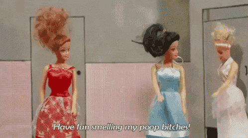 three barbie dolls are standing next to each other in a bathroom with the words have fun smelling my poop bitches .