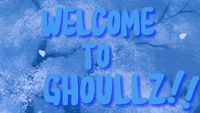 a blue sign that says welcome to ghoulzz !!