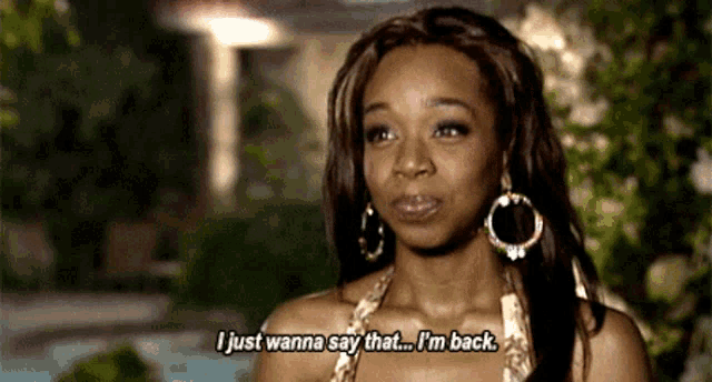 a woman says " i just wanna say that ... i 'm back "