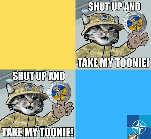 a cat in a military uniform is holding a coin with the words shut up and take my toonie