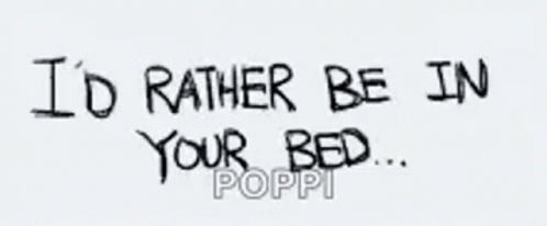 Id Rather Be In Your Bed GIF