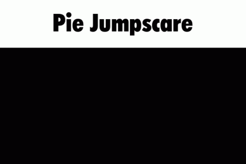 Pie Jumpscare GIF - Pie Jumpscare Artifisouls GIFs