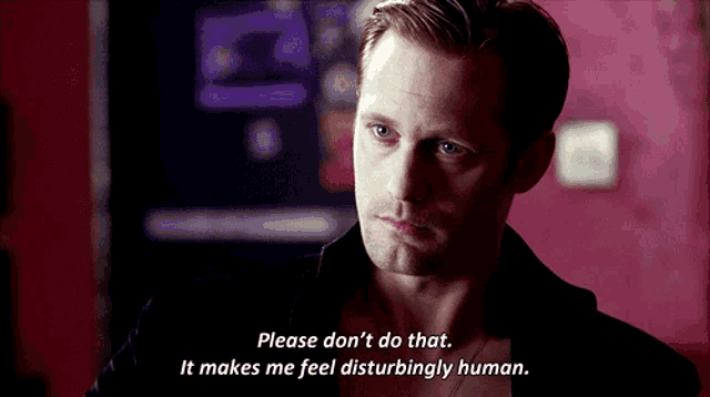 a man says please do n't do that and it makes me feel disturbingly human