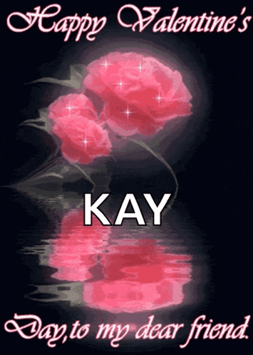 a valentine 's day greeting for kay