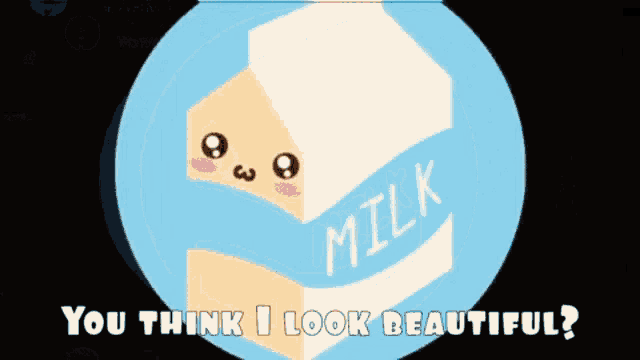 a picture of a milk carton with a face and the words " you think i look beautiful " below it