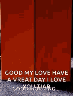 a picture of a fridge with the words `` good my love have a very day i love you morning '' written on it .