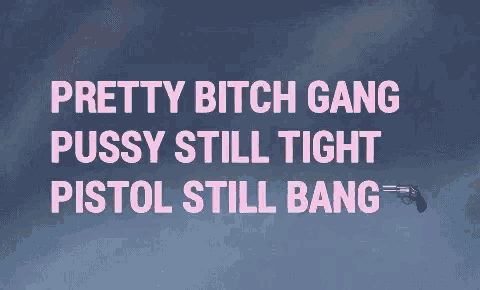 a cartoon of a woman holding a gun with the words `` pretty bitch gang pussy still tight pistol still bang '' .