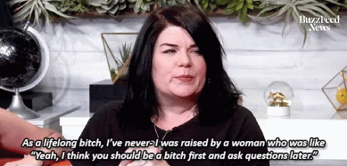 Bitch First Ask Questions Later GIF - Bitch First Ask Questions Later Karen Kilgariff GIFs