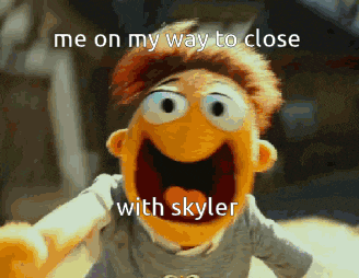 a muppet with his mouth open and the words me on my way to close with skyler