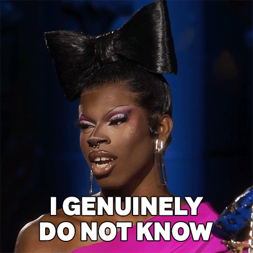 I Genuinely Do Not Know Rupaul’s Drag Race GIF - I Genuinely Do Not Know Rupaul’s Drag Race I Have No Idea GIFs