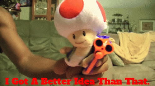 Sml Toad GIF - Sml Toad I Got A Better Idea Than That GIFs
