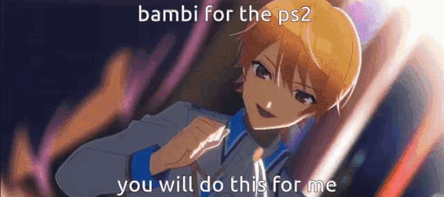 a picture of a boy with the words " bambi for the ps2 you will do this for me " on it