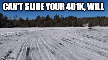 a car is driving on a snowy road with the words " can 't slide your 401k will " above it