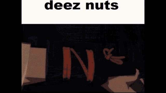 Deez Nuts Gif Deez GIF - Deez Nuts Gif Deez Deez Nuts Original GIFs