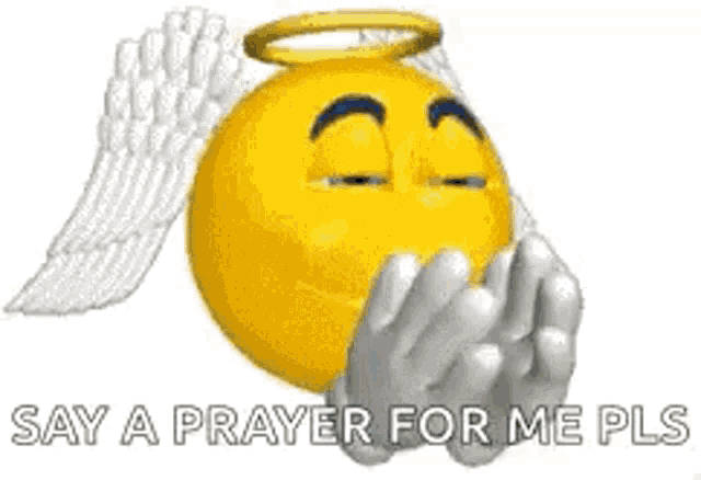 a smiley face with angel wings and a halo is saying a prayer for me .