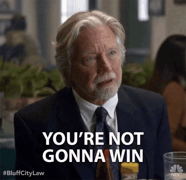 an older man in a suit and tie is saying you 're not gonna win