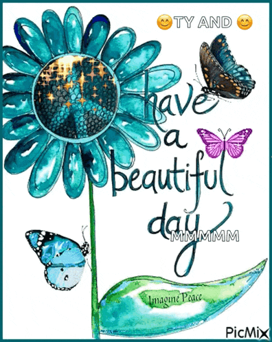 a picture of a blue flower with butterflies and the words " have a beautiful day "