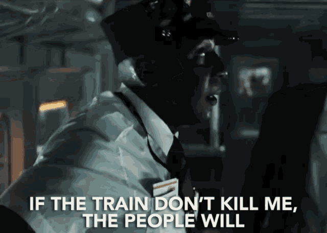 a man says if the train don t kill me the people will
