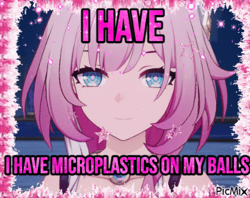 a picture of a girl with the words i have microplastics on my balls on it