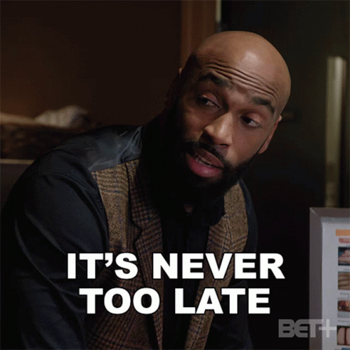 Its Never Too Late Bill Frazier GIF - Its Never Too Late Bill Frazier Bruh GIFs
