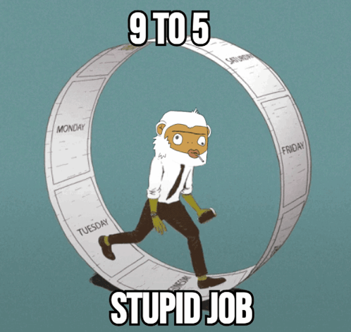 a cartoon of a man running in a circle with 9 to 5 stupid job written on the bottom