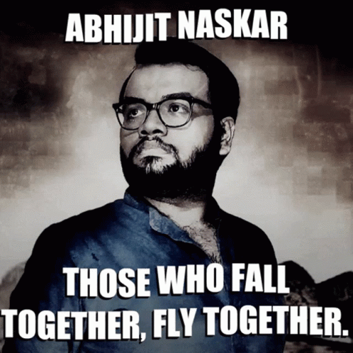 Abhijit Naskar Naskar GIF - Abhijit Naskar Naskar Those Who Fall Together Fly Together GIFs