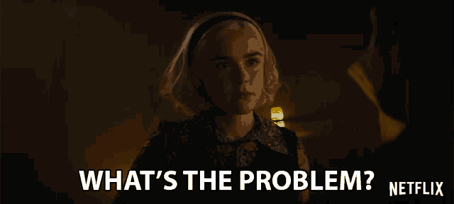 a netflix ad shows a woman talking to a man and says " what 's the problem "
