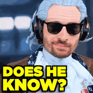 a man wearing a wig and sunglasses with the words does he know behind him