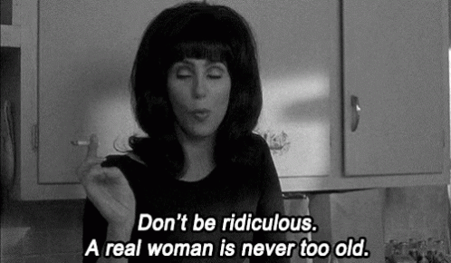 A Real Woman Is Never Too Old - Cher GIF